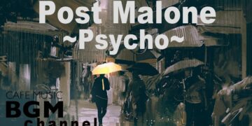 Post Malone ~Psycho~ Jazz Hiphop Cover – Chill Out Music