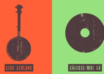 Lisa LeBlanc – Câlisse-moi là