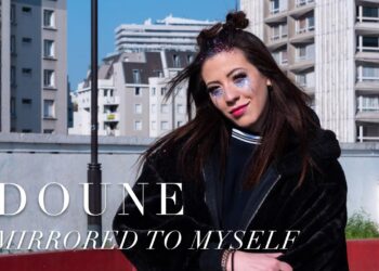 Doune – Mirrored to myself (CLIP OFFICIEL)