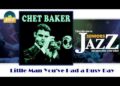 Chet Baker – Little Man You've Had a Busy Day (HD) Officiel Seniors Jazz