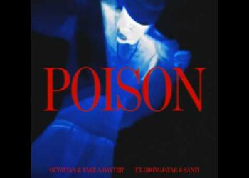 OCTAVIAN, TAKE A DAYTRIP, OBONGJAYAR feat. SANTI – POISON