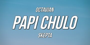 Octavian & Skepta – Papi Chulo (Lyrics)