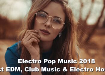 Electro Pop Music 2018 || Best EDM, Club Music & Electro House
