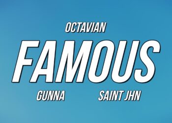 Octavian, Gunna, SAINt JHN – Famous (Lyrics)