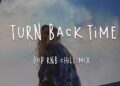 Turn back time ? Pop RnB chill mix music (w. lyric video)