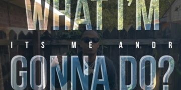What I'm Gonna Do? – Its Me Andre (Rap Music Video)
