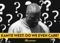 "Kanye West…" – DO WE EVEN CARE? l THE BREAKDOWN