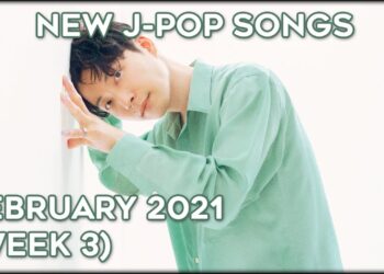 New J-Pop Songs – February 2021 (Week 3)