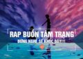 Đừng Nghe, Sẽ KHÓC Đấy ♪♪♪ Những Bản Nhạc Rap Buồn Tâm Trạng Nhất Cho Người Thất Tình
