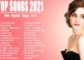 Top Songs 2021 – Top 30 Popular Songs 2021 – Best Pop Music Playlist 2021