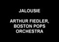 Jalousie – Arthure Fiedler, Boston Pops Orchestra