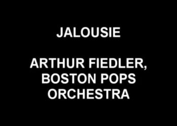 Jalousie – Arthure Fiedler, Boston Pops Orchestra
