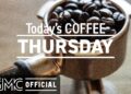 THURSDAY MORNING JAZZ: Positive Jazz & Bossa Nova Music with Coffee Shop Sounds ASMR