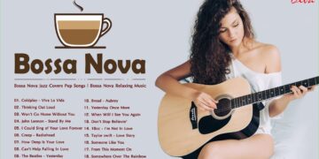Acoustic Bossa Nova 2021 | Bossa Nova Jazz Covers Pop Songs | Bossa Nova Relaxing Music