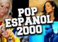 Música Pop en Español de los 2000 ♫ Lo Mejor del Pop en Español de los 2000