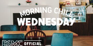 WEDNESDAY MORNING CHILL JAZZ: Good Mood Jazz & Smooth Bossa Nova Music for Relaxing